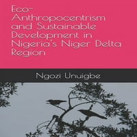 Еко-антропоцентризъм и устойчиво развитие в делтата на Нигер