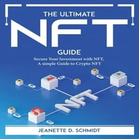 Върховното ръководство за NFT: Закрепете вашия LnVestment с NFT, просто ръководство за криптовалута